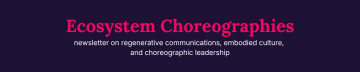 Ecosystem Choreographies - Perspectivist Substack