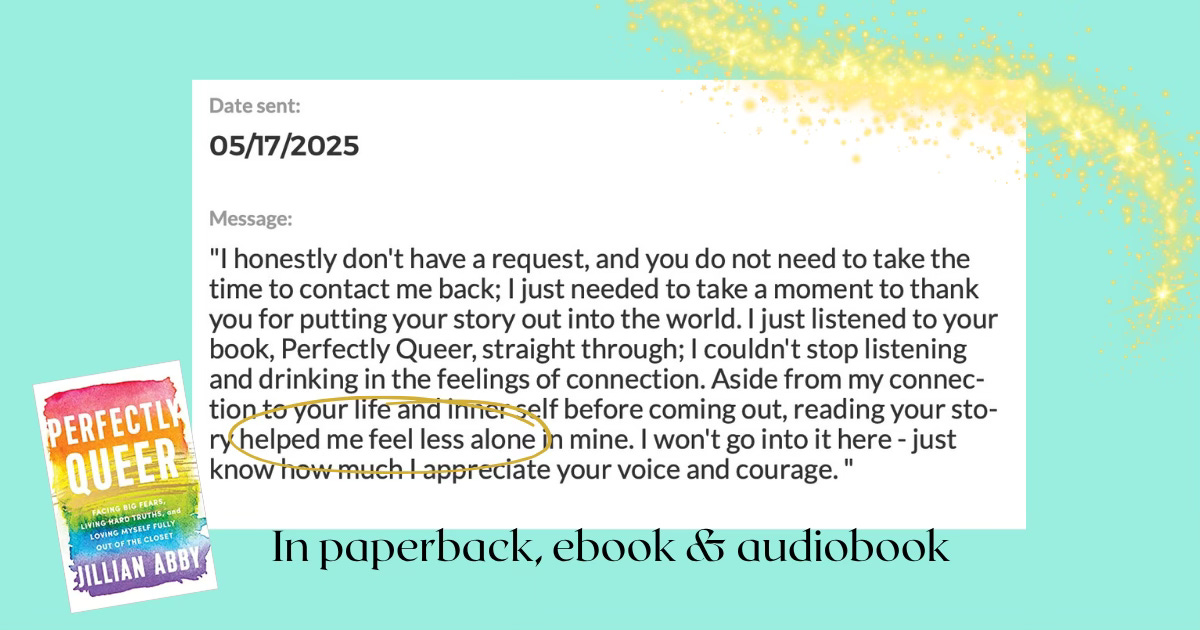 A teal background displays a heartfelt message dated 05/17/2025 from a reader thanking the author of Perfectly Queer for their story. The message emphasizes how the book helped them feel less alone. A yellow sparkle design frames the message, with a small image of the book cover in the bottom left corner and the text “In paperback, ebook & audiobook” below.