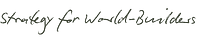 Strategy for World-Builders