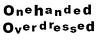 Onehanded/Overdressed