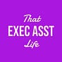 That Exec Asst Life