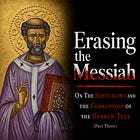 Erasing the Messiah: On The Septuagint & the Corruption of the Hebrew Text (Part III)