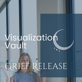 Visualization Vault: Grief Release