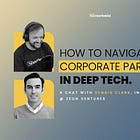 How to Navigate Corporate Partnerships in Deep Tech | Deep Tech Catalyst
