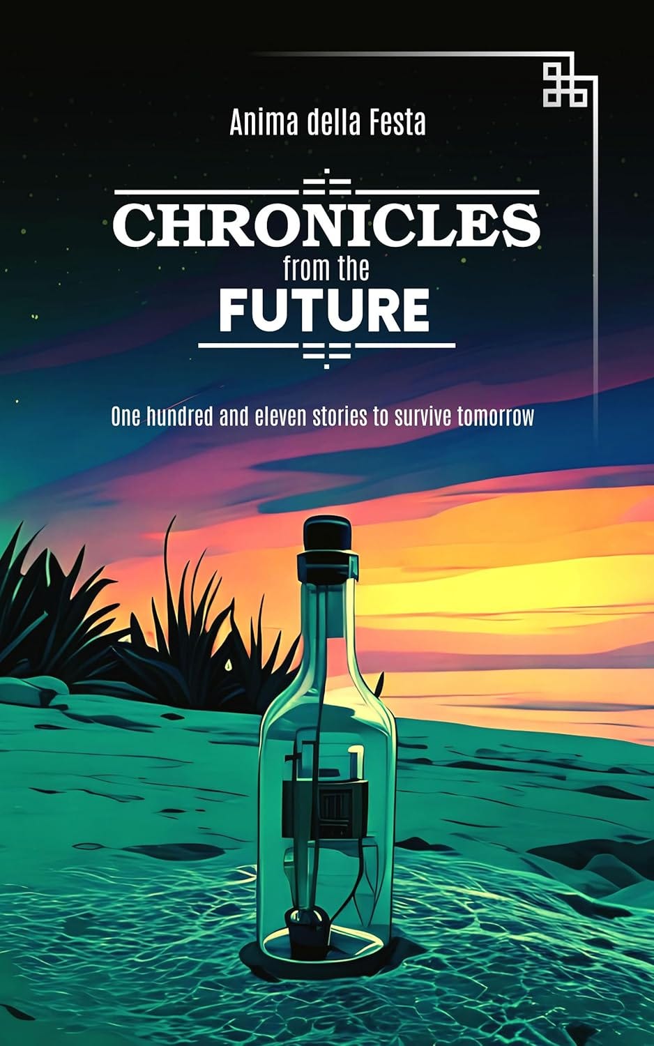 “Illustrated book cover showing a solitary glass bottle washed ashore at sunset, containing a small futuristic device as a message from an unknown world. Warm orange and purple sky reflects on the water, while the title ‘Chronicles from the Future’ appears above in bold white lettering with geometric decorative frames.