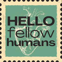 Hello Fellow Humans