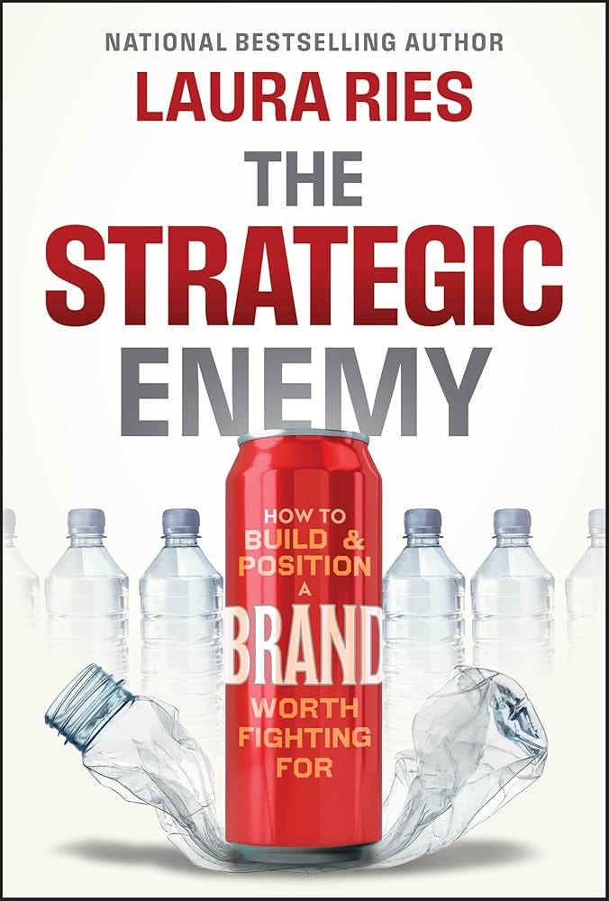 The Strategic Enemy: How to Build and Position a Brand Worth Fighting For:  Ries, Laura: 9781394323937: Amazon.com: Books
