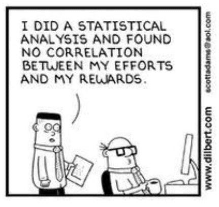 This may contain: a cartoon with the caption i did a statistical analysis and found no coreraton between my efforts and my rewards