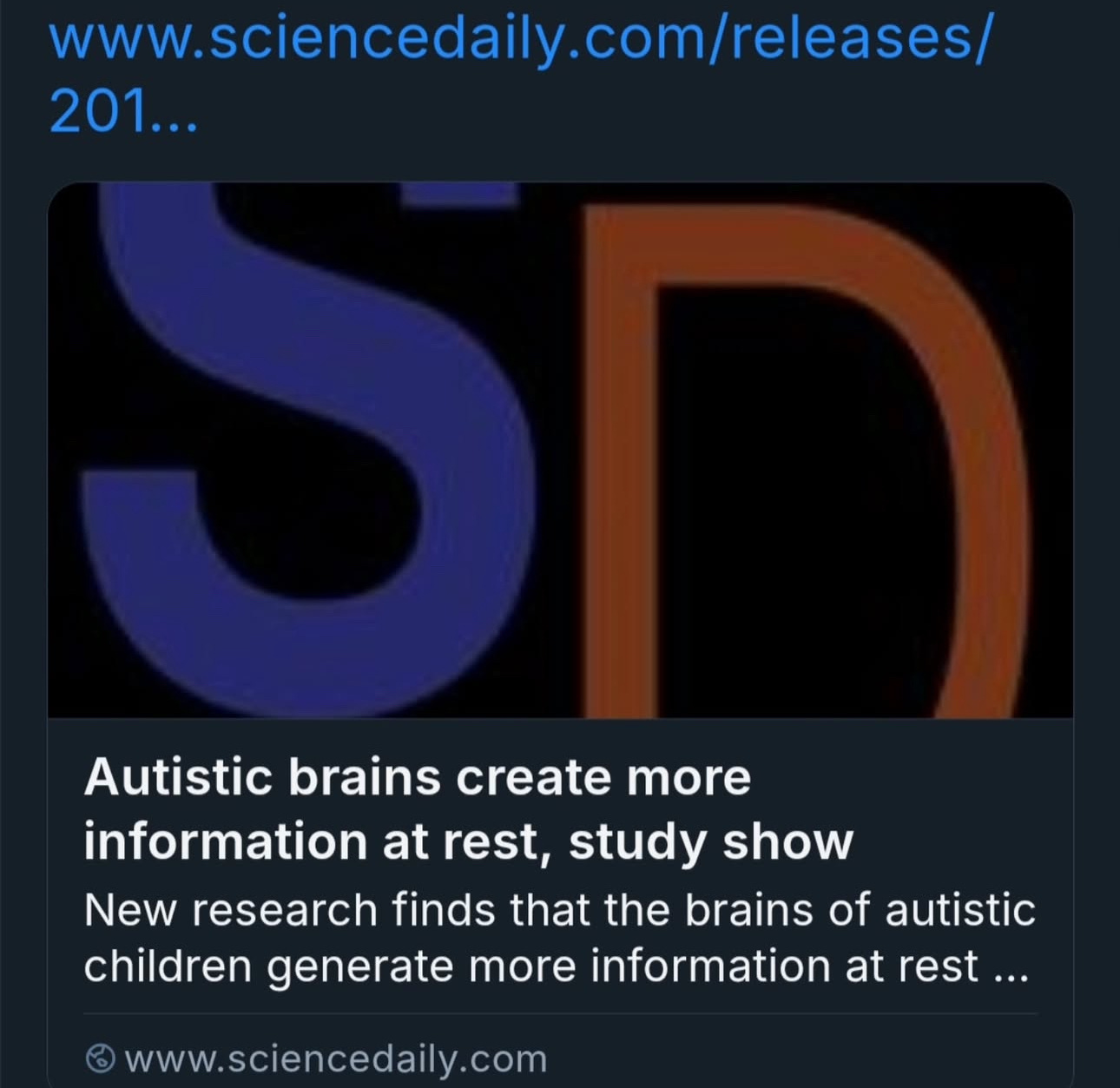 www.sciencedaily.com/releases/ 201... Autistic brains create more information at rest, study show New research finds that the brains of autistic children generate more information at rest ... © www.sciencedaily.com