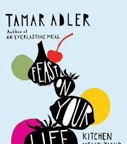 Feast on Your Life | Book by Tamar Adler | Official ...