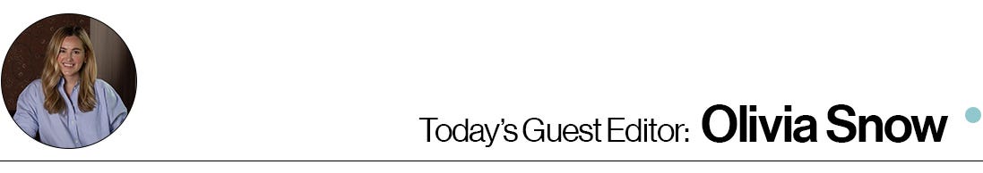 Today's Guest Editor: Olivia Snow