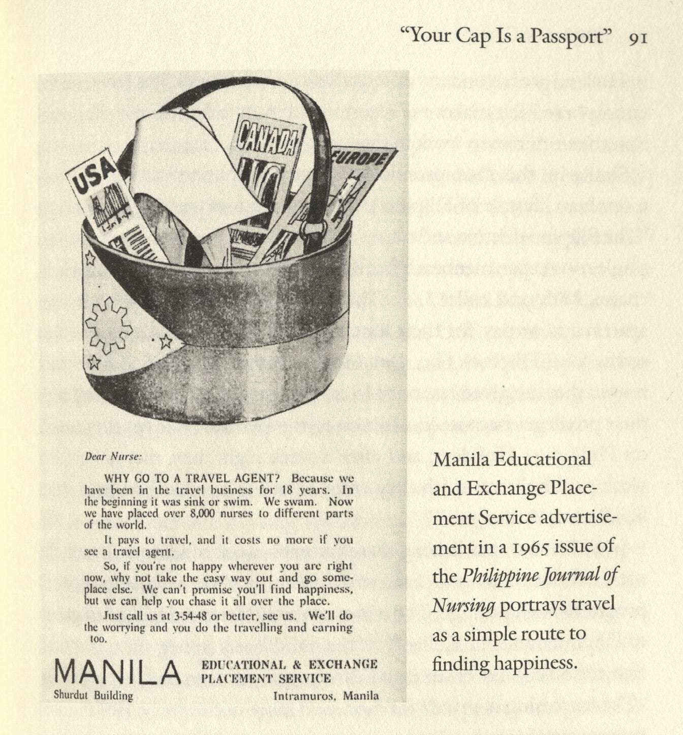 A scan of page 91 in the book Empire of Care by Catherine Ceniza Choy. It features a picture of a print advertisement encouraging nurses to go to a Manila travel agent to find job opportunities in countries abroad. Specific visual details are described extensively later in this essay. The book's caption for the print reads, "Manila and Educational and Exchange Placement Service advertisement in a 1965 issue of the Philippine Journal of Nursing portrays travel as a simple route to finding happiness."