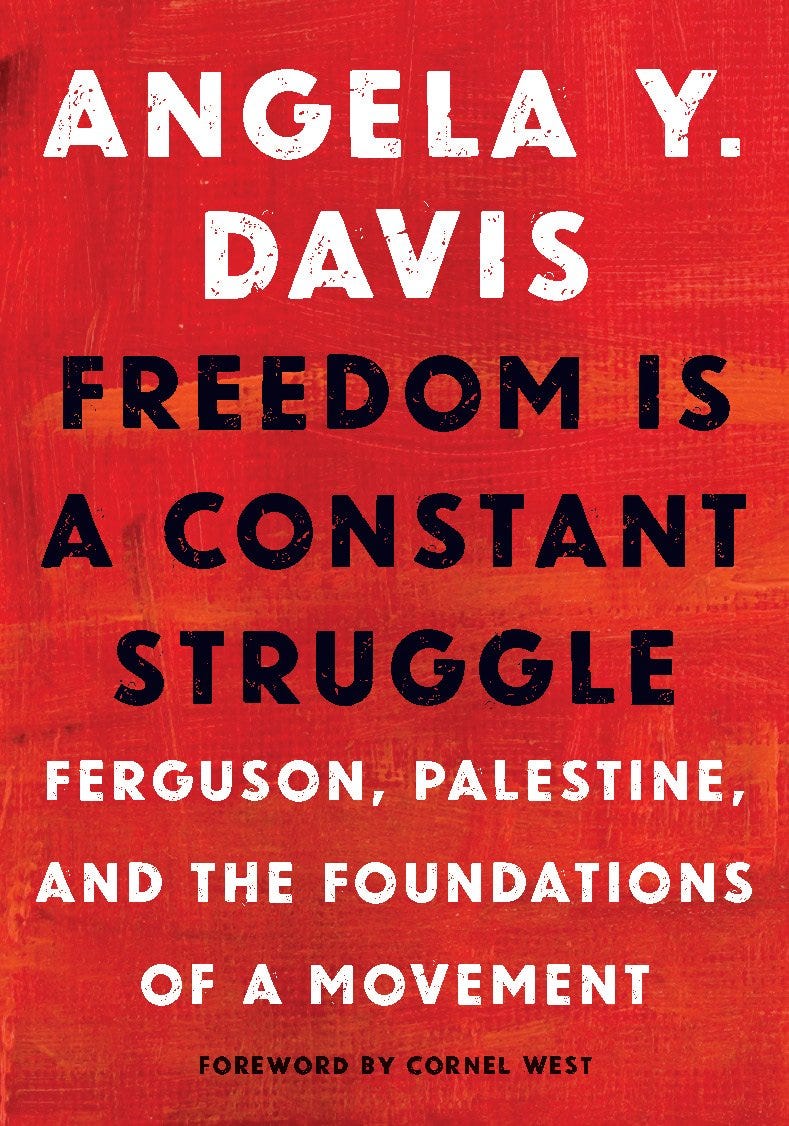 Freedom Is a Constant Struggle: Ferguson, Palestine, and the Foundations of  a Movement: Davis, Angela Y., Barat, Frank, West, Cornel: 9781608465644:  Amazon.com: Books
