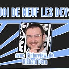 Quoi de neuf les devs ? Numéro 130 avec l'interview de Richard Dern