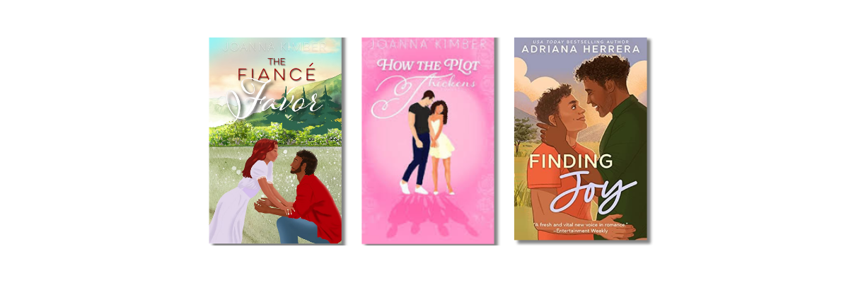 Small town romance novels: The Fiancé Favor and How the Plot Thickens by Jamaican author Joanna Kimber, and Finding Joy (gay workplace romance) by Dominican author Adriana Herrera. Small town romance novels: The Fiancé Favor and How the Plot Thickens by Jamaican author Joanna Kimber, and Finding Joy (gay workplace romance) by Dominican author Adriana Herrera.