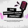 Irreverent Healing’s Substack