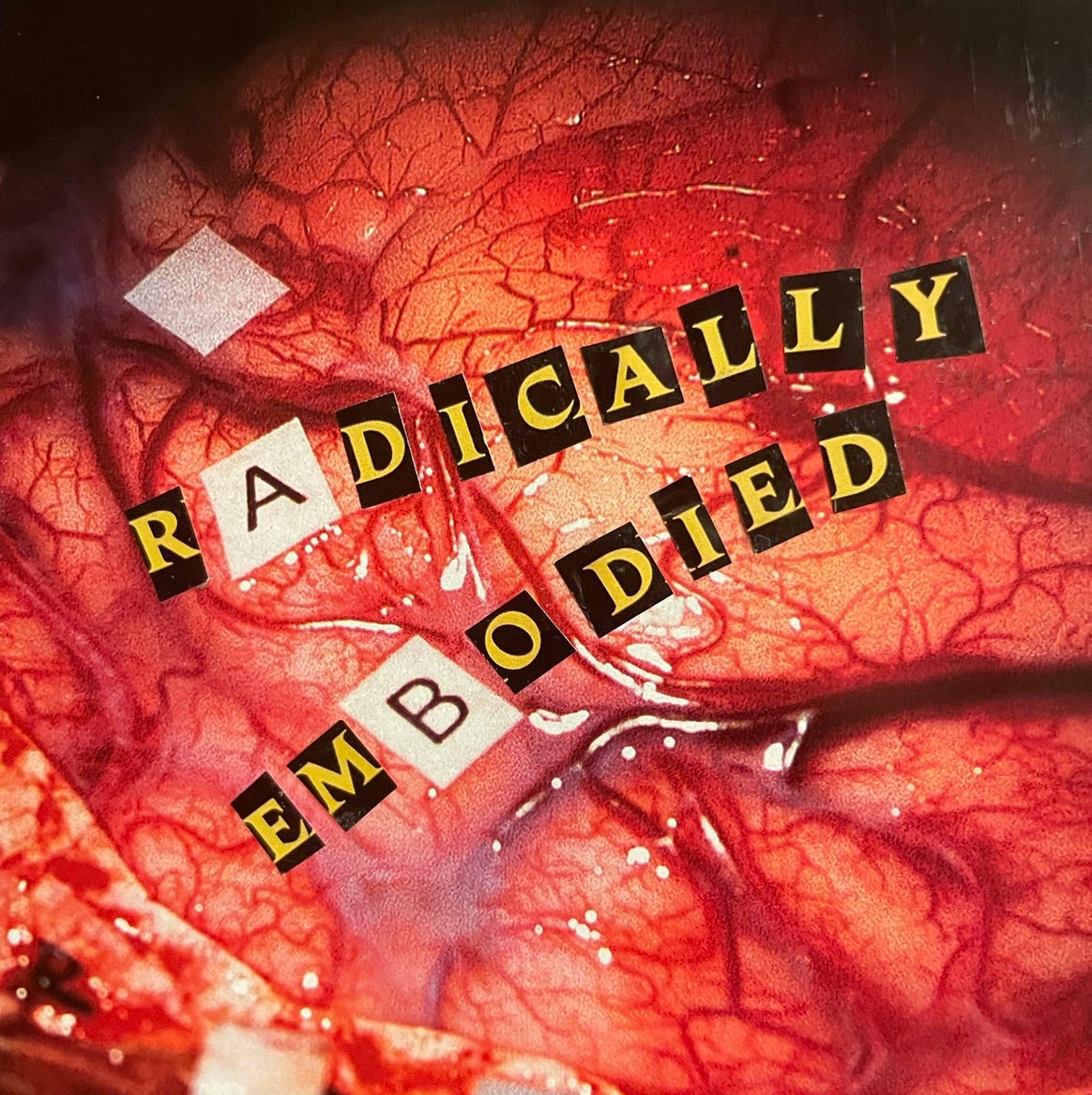 Radically Embodied