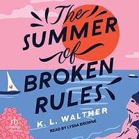 The Summer of Broken Rules by K.L. Walther The Summer of Broken Rules by K.L. Walther