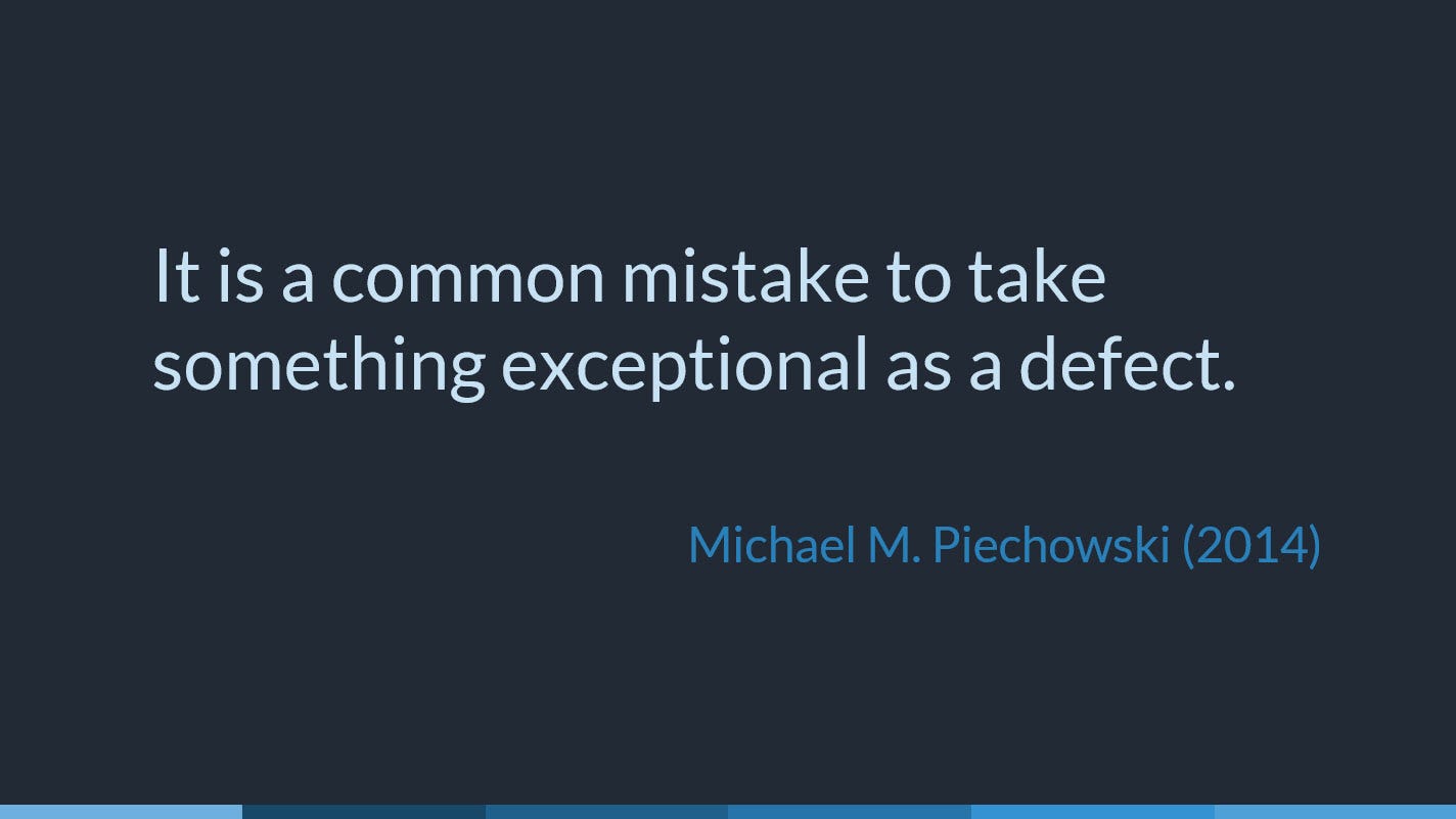 Slide with a dark background and text in lighter blues: "It is a common mistake to take something exceptional as a defect. Michael M. Piechowski (2014)" Slide with a dark background and text in lighter blues: "It is a common mistake to take something exceptional as a defect. Michael M. Piechowski (2014)"