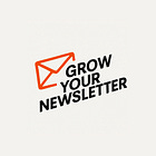 Why Grow Your Newsletter is now its own publication