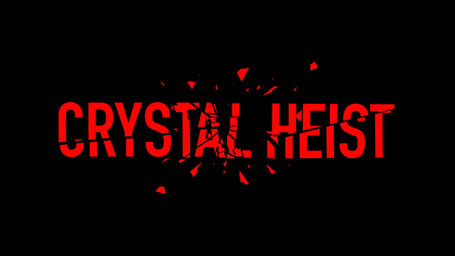 Crystal Heist Crystal Heist