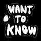 Want to Know
