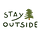 Stay outside