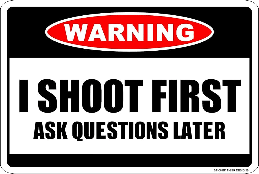 Amazon.com: Warning I Shoot First Ask Questions Later 12" x 8" Aluminum Metal Novelty Sign : Home & Kitchen Amazon.com: Warning I Shoot First Ask Questions Later 12" x 8" Aluminum Metal Novelty Sign : Home & Kitchen