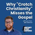 Why "Crotch Christianity" Misses the Gospel - SOLO Episode