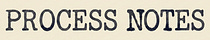 Process Notes