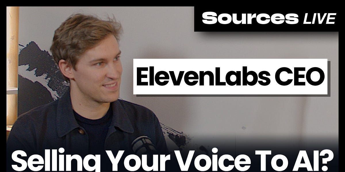 What's next for ElevenLabs - by Alex Heath - Sources