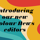 Welcoming our new Colour News editors