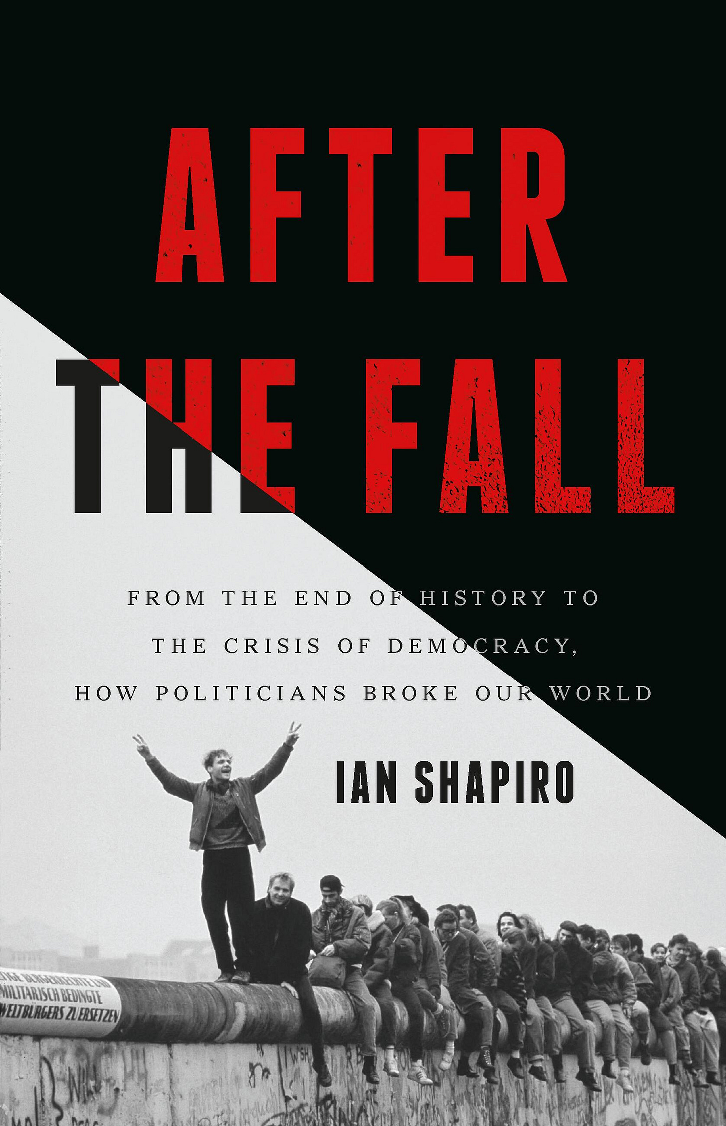 After the Fall: From the End of History to the Crisis of Democracy, How Politicians Broke Our World [eBook]