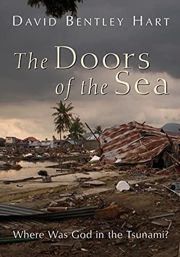 The Doors of the Sea: Where Was God in the Tsunami?: Hart, David Bentley:  0783324867107: Amazon.com: Books