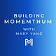 Building Momentum with Mary Yang