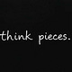 Think Pieces