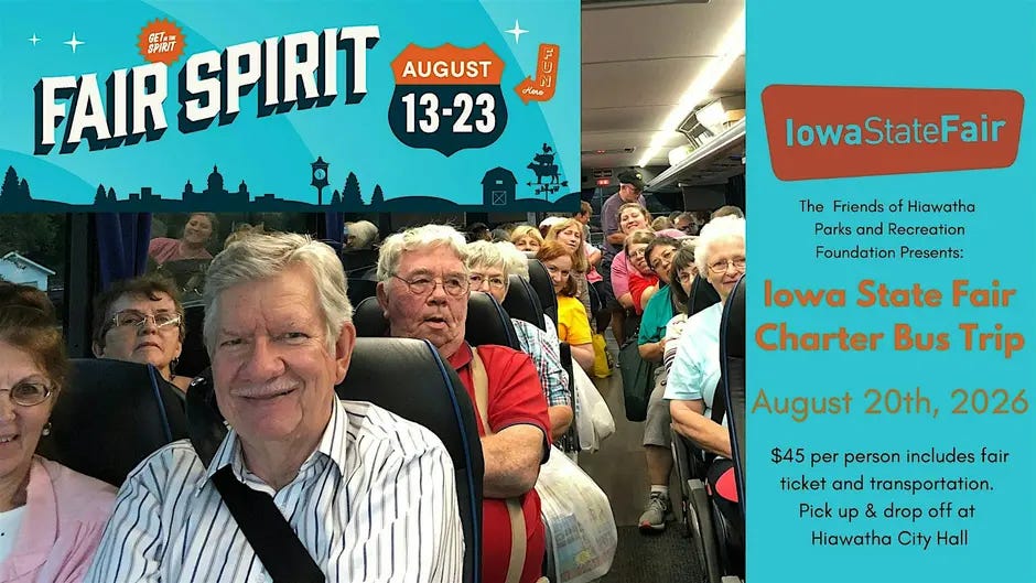 Nothing Compares to the Iowa State Fair- Hiawatha Bus Trip 2026  $45 for the trip.