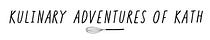Kulinary Adventures of Kath