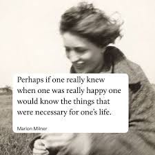 Born in 1900, Marion Milner was a British psychoanalyst, psychologist, and  writer known for her pioneering work in introspection, creativity, and the  unconscious mind who wrote under the pseudonym Joanna Field. Born