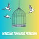 Writing Towards Freedom