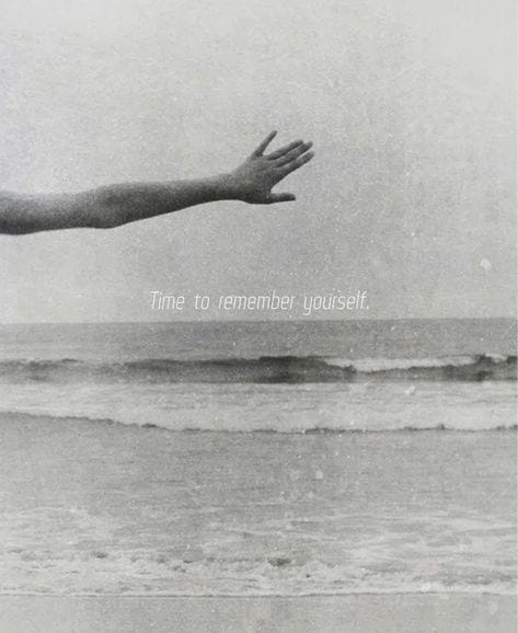 This may contain: a hand reaching out towards the ocean with an inspirational quote above it that reads time to remember yourself