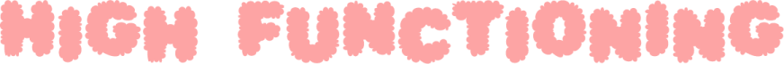 High Functioning