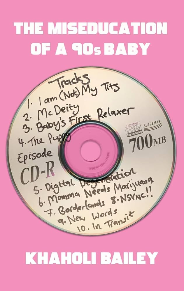 The Miseducation of a 90s Baby: Bailey, Khaholi: 9781960988140: Amazon.com:  Books