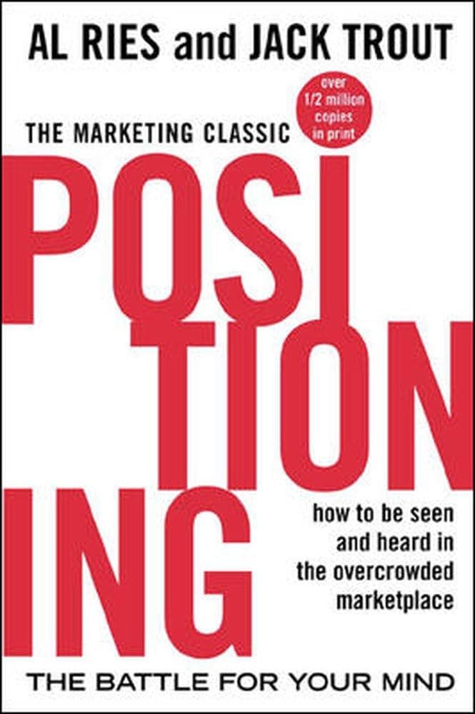 Positioning: The Battle for Your Mind: Al Ries, Jack Trout ...