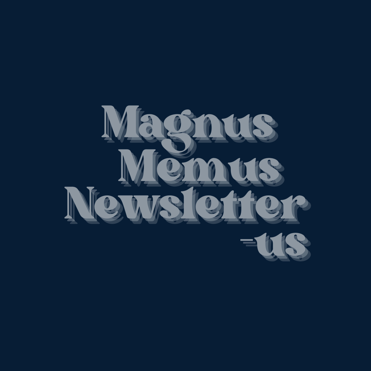 Magnus Memus Newsletterus