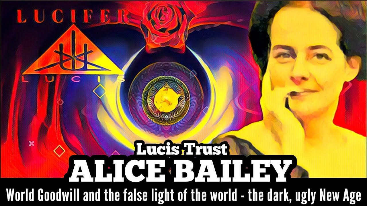 Lucis Trust, ALICE BAILEY- world goodwill and the false light of the ...