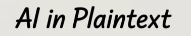 AI in Plaintext