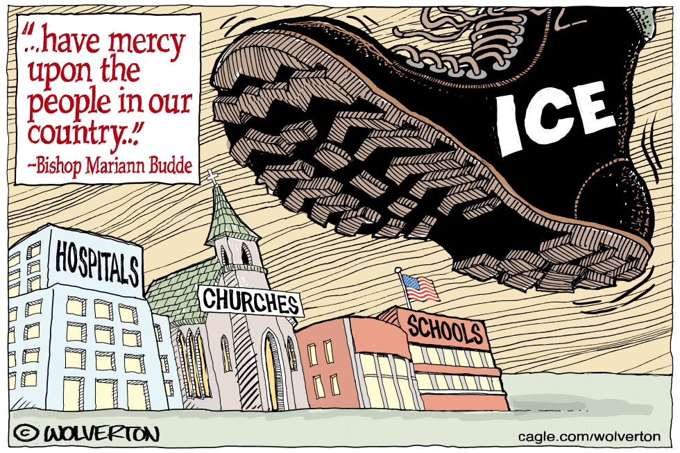 a boot, marked ICE, steps down over the top of hospitals, churches, and schools, about to crush them. A quote from Bishop Mariann Budde says "have mercy upon the [eople in our country". The cartoon is by cable.com/wolverton