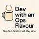 Dev with an Ops Flavour
