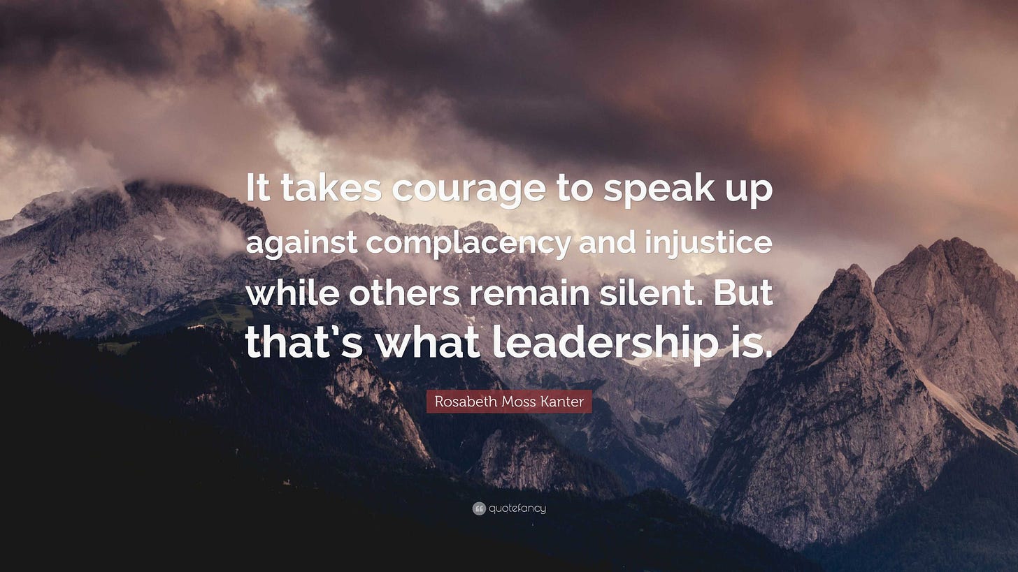 Rosabeth Moss Kanter Quote: "It takes courage to speak up against complacency and injustice ...